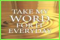 ___ my word for it